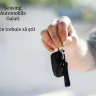 Ce trebuie să știi despre leasingul auto în Galați